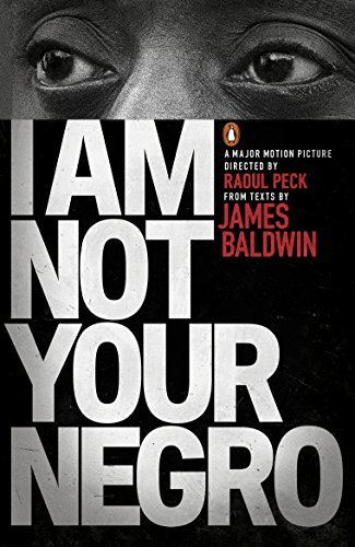 Book cover for "I Am Not Your Negro" by James Baldwin