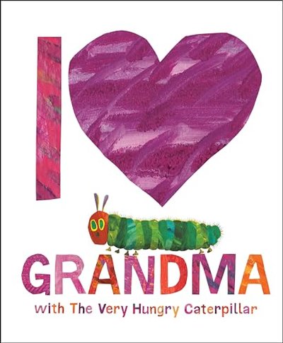 Book cover for "I Love Grandma with the Very Hungry Caterpillar" by Eric Carle
