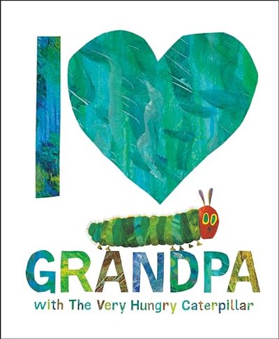 Book cover for "I Love Grandpa with the Very Hungry Caterpillar" by Eric Carle