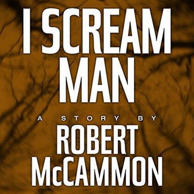 Book cover for "I Scream Man" by Robert McCammon