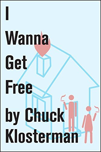 Book cover for "I Wanna Get Free" by Chuck Klosterman
