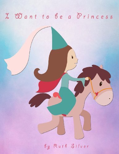 Book cover for "I Want to be a Princess" by Willow Fox
