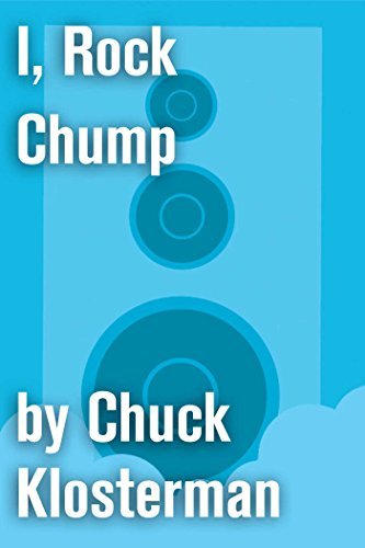 Book cover for "I, Rock Chump" by Chuck Klosterman