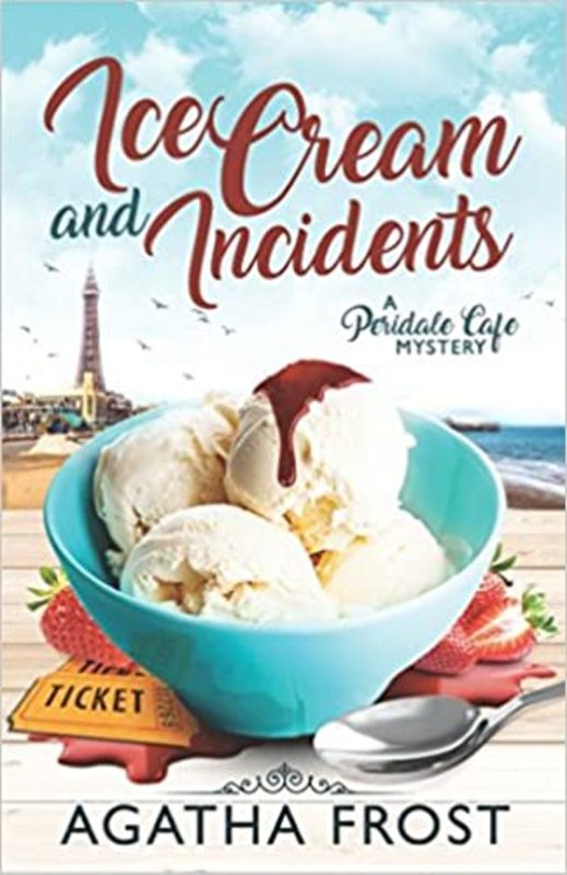 Book cover for "Ice Cream and Incidents" by Agatha Frost