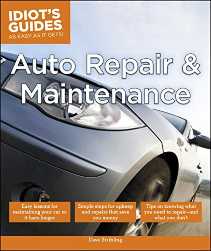 Book cover for "Idiot's Guides Auto Repair and Maintenance" by Dave Stribling