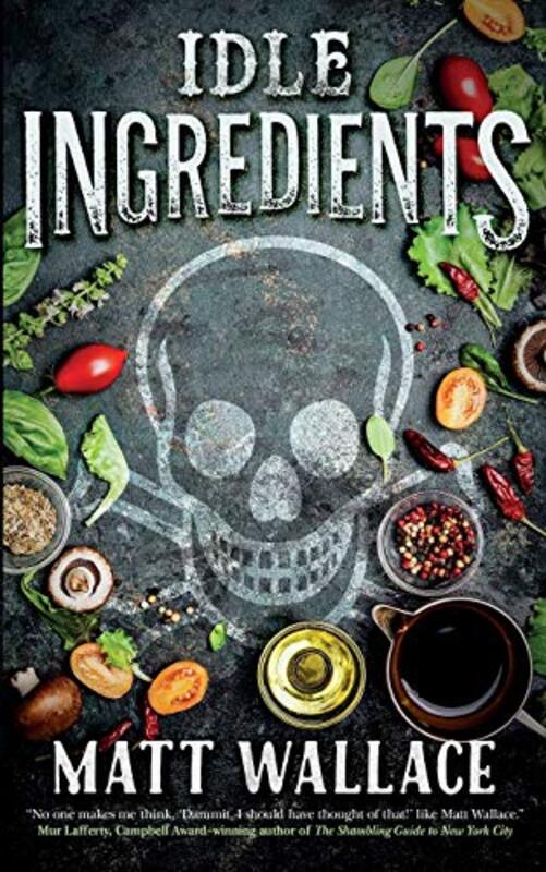 Book cover for "Idle Ingredients" by Matt Wallace