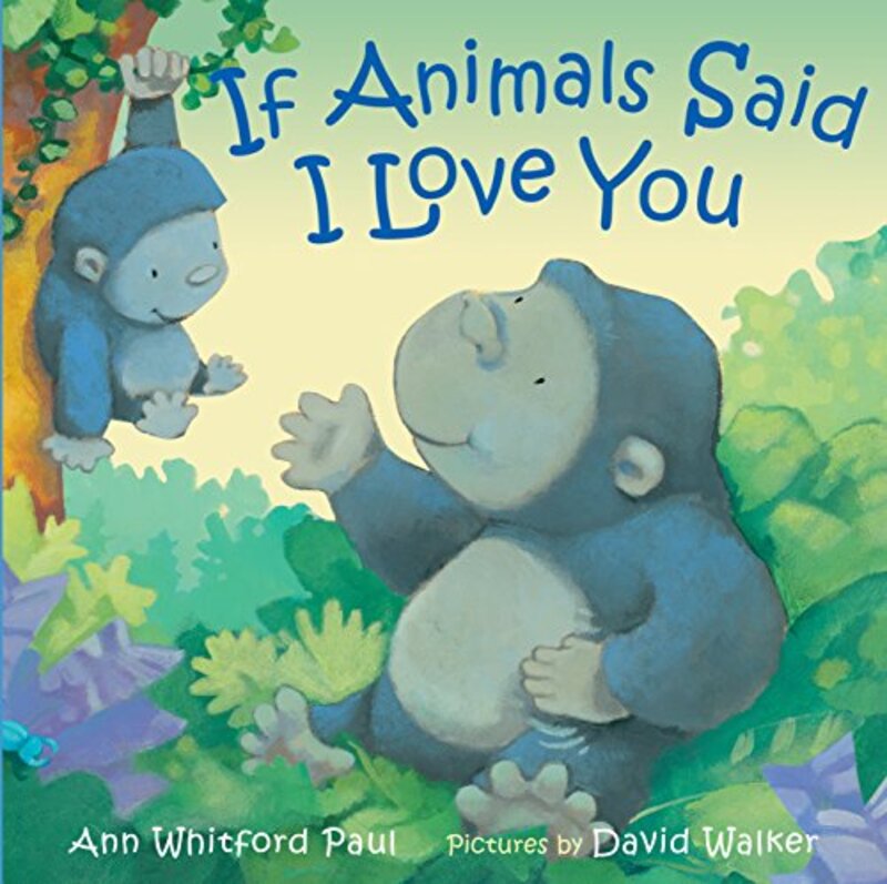 Book cover for "If Animals Said I Love You" by Ann Whitford Paul