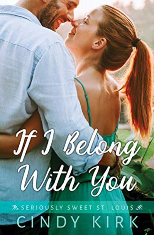 Book cover for "If I Belong With You" by Cindy Kirk