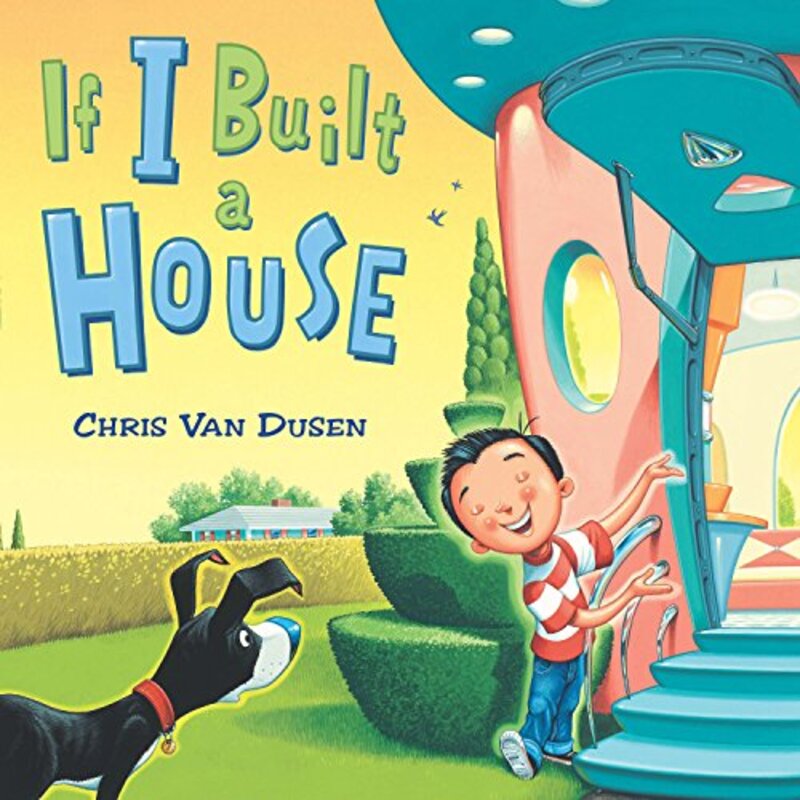 Book cover for "If I Built a House" by Chris Van Dusen