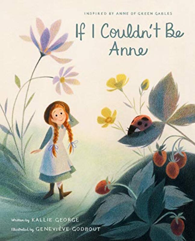 Book cover for "If I Couldn't Be Anne" by Kallie George
