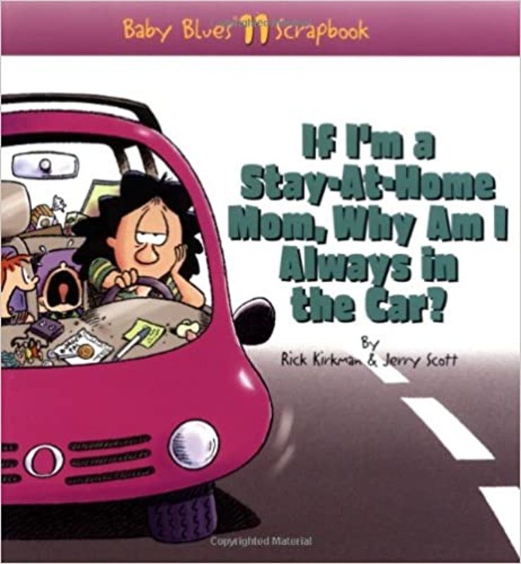 Book cover for "If I'm a Stay-at-Home Mom, Why Am I Always in the Car?" by Rick Kirkman
