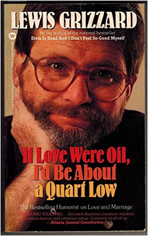 Book cover for "If Love Were Oil, I'd Be about a Quart Low" by Lewis Grizzard