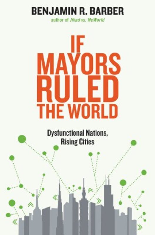 Book cover for "If Mayors Ruled the World" by Benjamin R. Barber