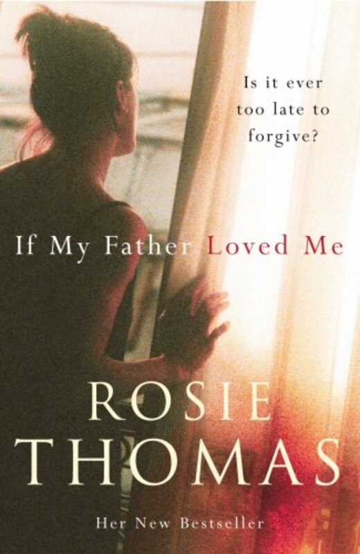 Book cover for "If My Father Loved Me" by Rosie Thomas