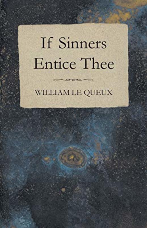Book cover for "If Sinners Entice Thee" by William Le Queux
