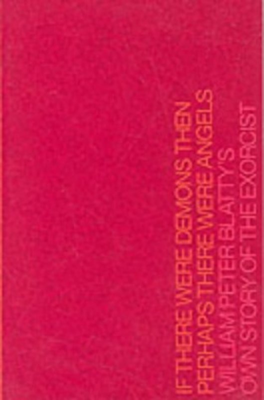 Book cover for "If There Were Demons Then Perhaps There Were Angels" by William Peter Blatty