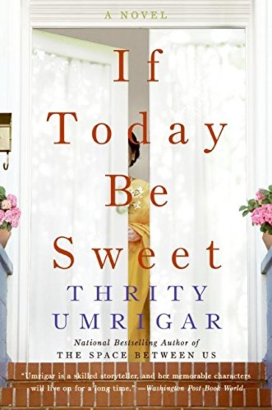 Book cover for "If Today Be Sweet" by Thrity Umrigar