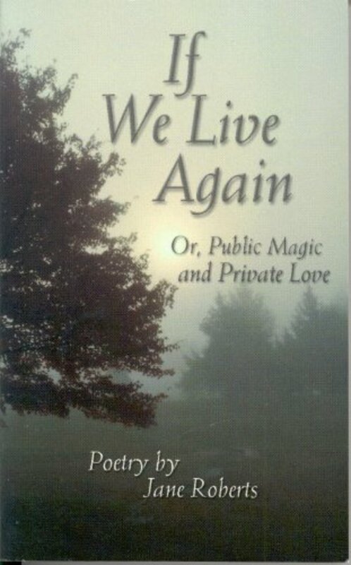Book cover for "If We Live Again, Or, Public Magic and Private Love" by Jane Roberts