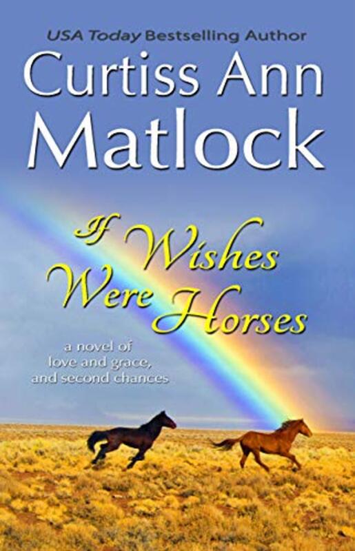Book cover for "If Wishes Were Horses" by Curtiss Ann Matlock