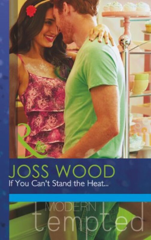 Book cover for "If You Can't Stand the Heat..." by Joss Wood
