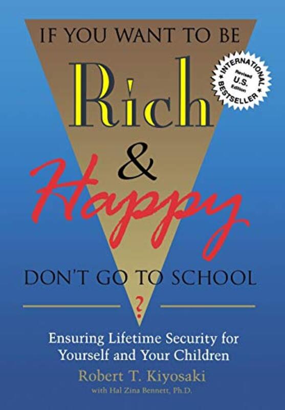 Book cover for "If You Want To Be Rich & Happy Don't Go To School" by Robert T Kiyosaki