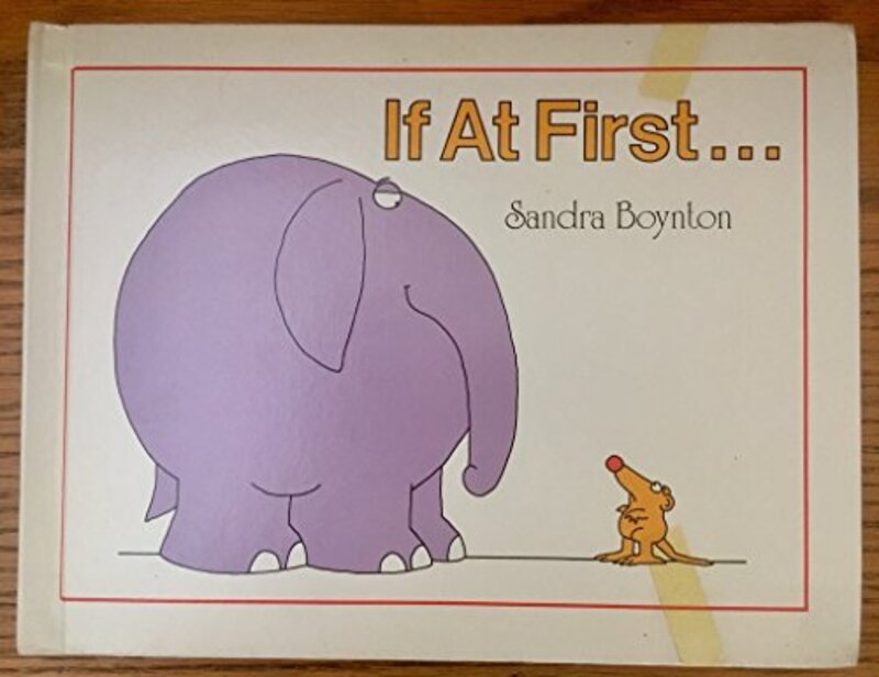 Book cover for "If at First ..." by Sandra Boynton