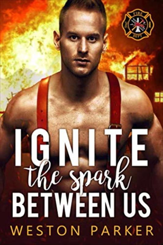 Book cover for "Ignite The Spark Between Us" by Weston Parker