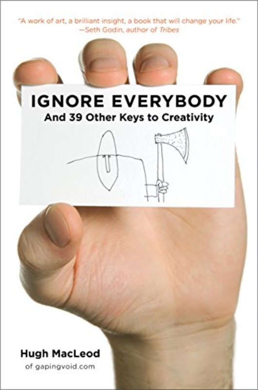 Book cover for "Ignore Everybody" by Hugh MacLeod