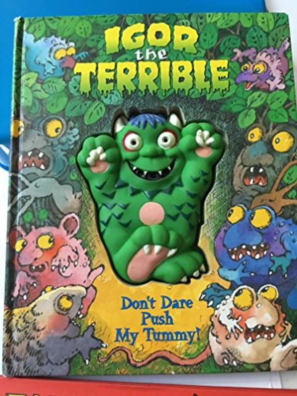 Book cover for "Igor the Terrible: Don't Dare Push My Tummy" by Tricia Tusa