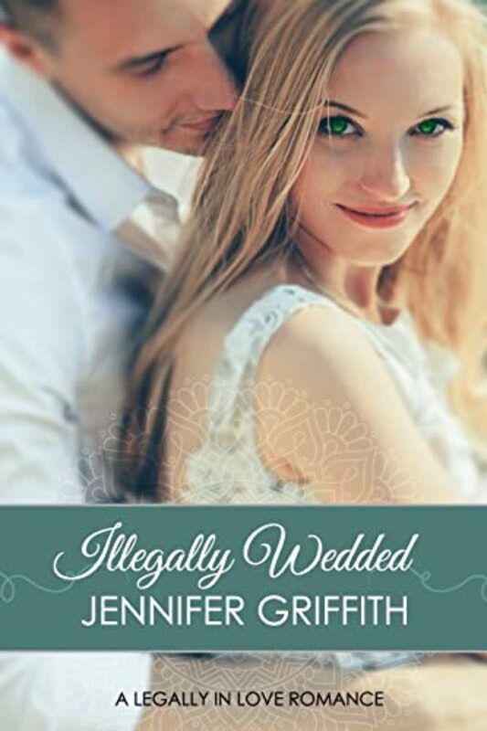 Book cover for "Illegally Wedded" by Jennifer Griffith