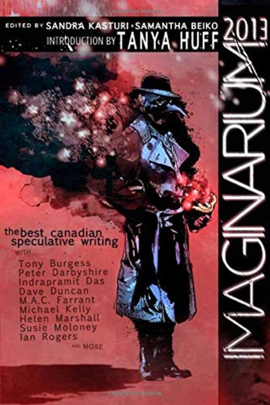 Book cover for "Imaginarium 2013: The Best Canadian Speculative Writing" by Tanya Huff