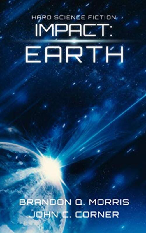 Book cover for "Impact: Earth" by Brandon Q Morris