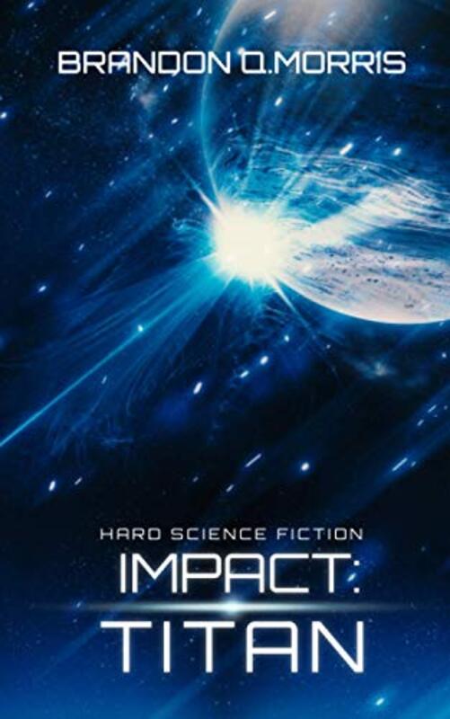 Book cover for "Impact: Titan" by Brandon Q Morris