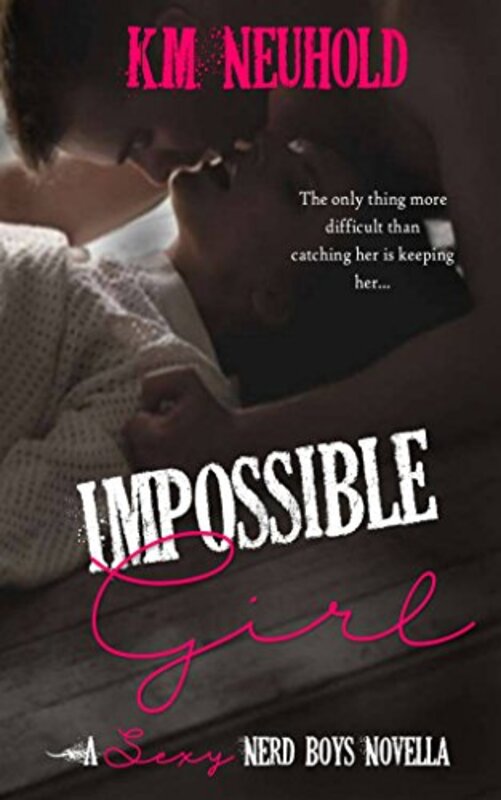 Book cover for "Impossible Girl" by KM Neuhold