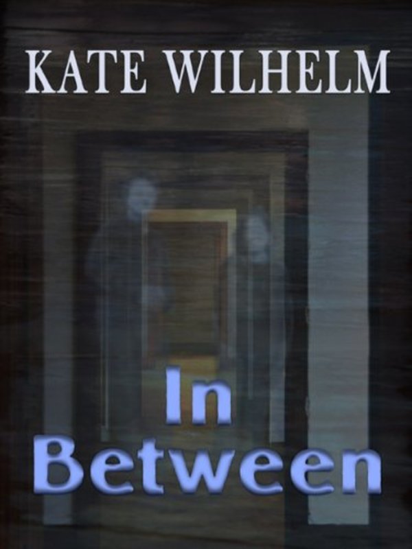 Book cover for "In Between" by Kate Wilhelm