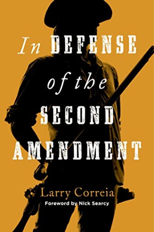 Book cover for "In Defense of the Second Amendment" by Larry Correia