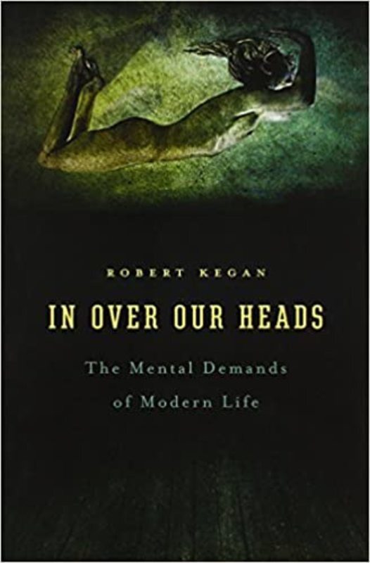 Book cover for "In Over Our Heads" by Robert Kegan