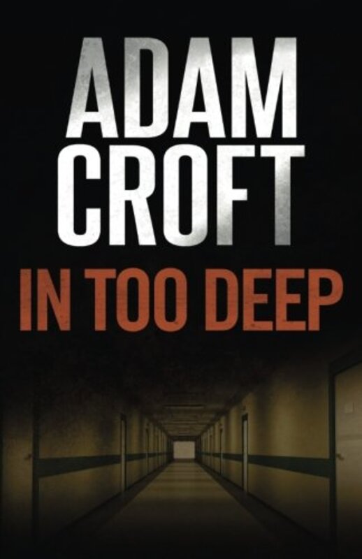 Book cover for "In Too Deep" by Adam Croft