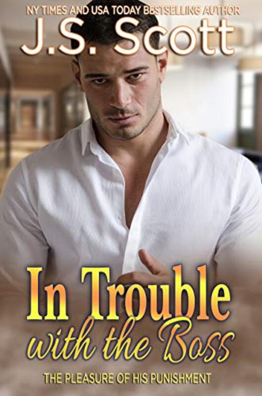 Book cover for "In Trouble with the Boss" by JS Scott