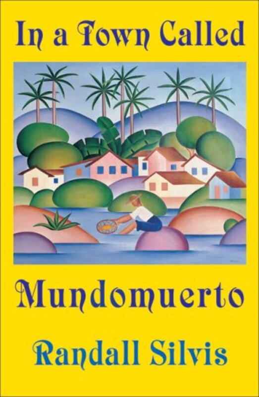 Book cover for "In a Town Called Mundomuerto" by Randall Silvis