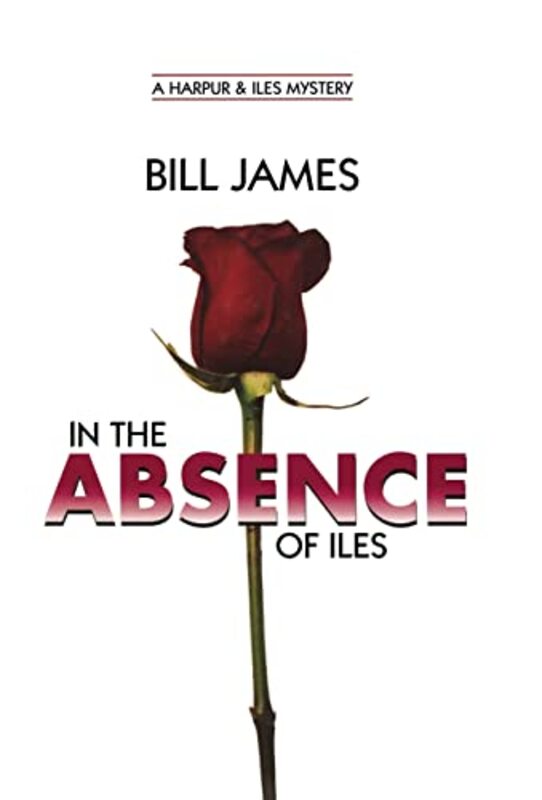 Book cover for "In the Absence of Iles" by Bill James