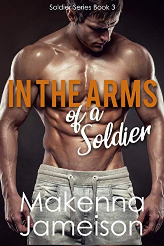 Book cover for "In the Arms of a Soldier" by Makenna Jameison