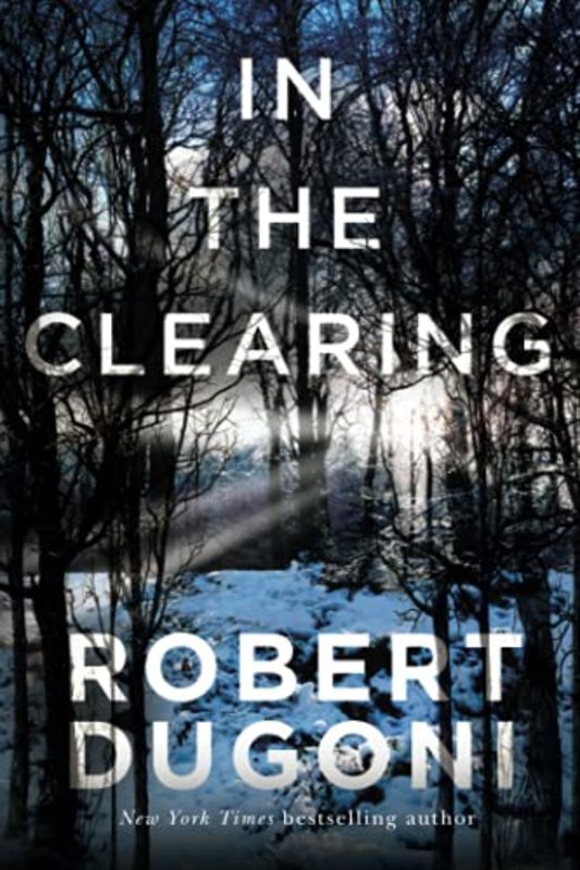 Book cover for "In the Clearing" by Robert Dugoni