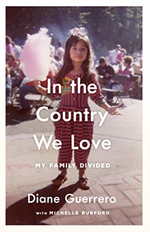 Book cover for "In the Country We Love" by Diane Guerrero