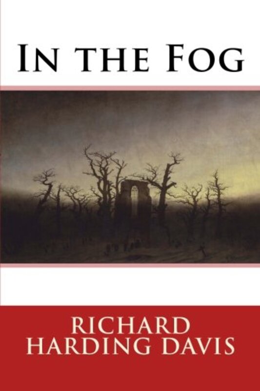 Book cover for "In the Fog" by Richard Harding Davis