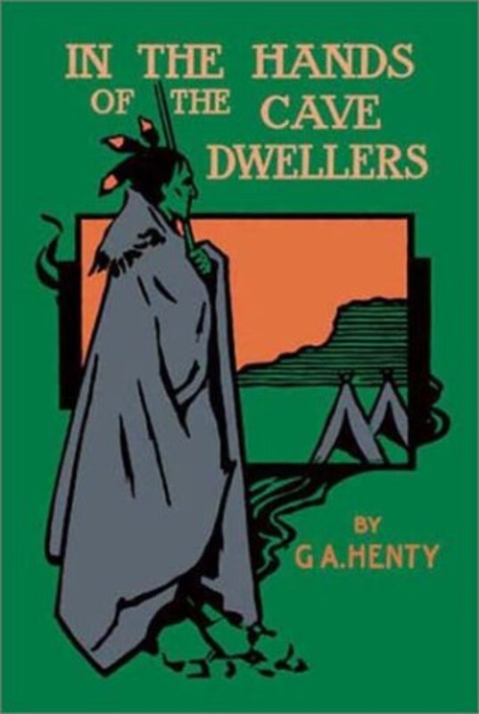 Book cover for "In the Hands of the Cave Dwellers" by GA Henty