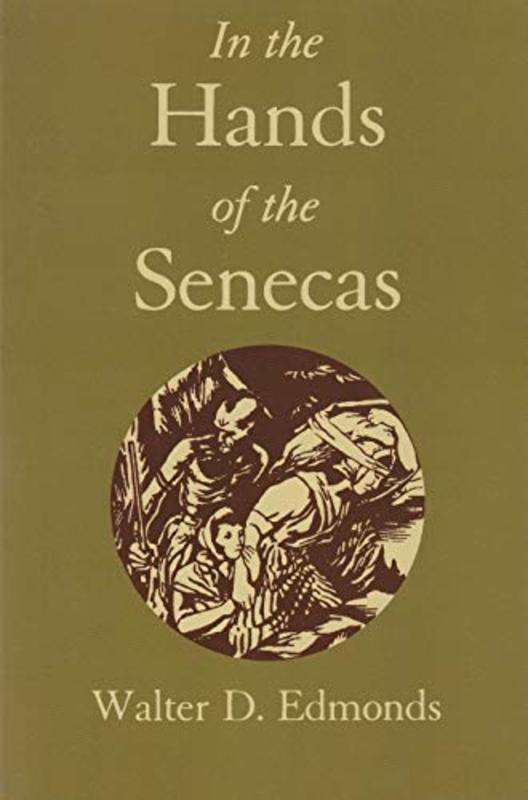 Book cover for "In the Hands of the Senecas" by Walter D Edmonds