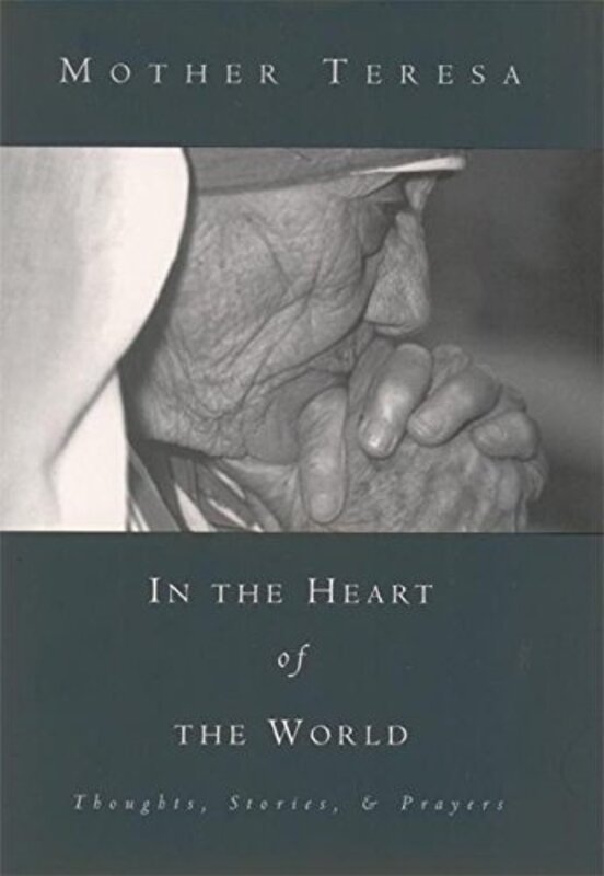 Book cover for "In the Heart of the World" by Mother Teresa