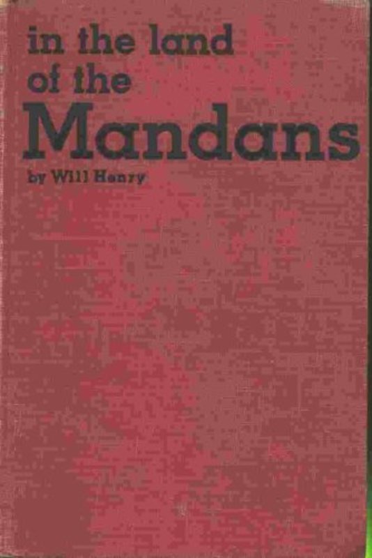 Book cover for "In the Land of the Mandans" by Will Henry