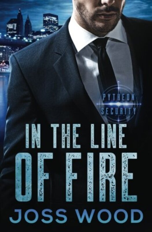 Book cover for "In the Line of Fire" by Joss Wood